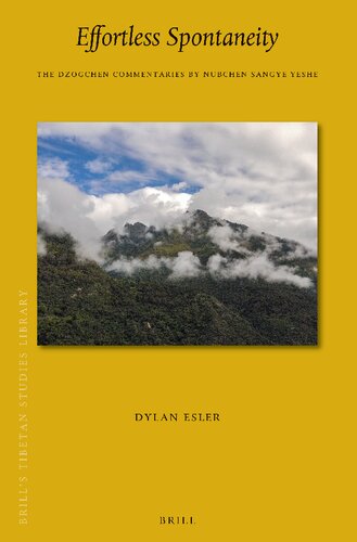 Effortless Spontaneity The Dzogchen Commentaries By Nubchen Sangye Yeshe Dylan Esler