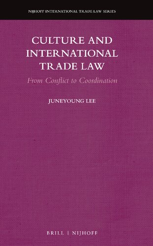 Culture And International Trade Law From Conflict To Coordination Juneyoung Lee
