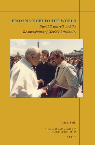 From Nairobi To The World David B Barrett And The Reimagining Of World Christianity Gina A Zurlo