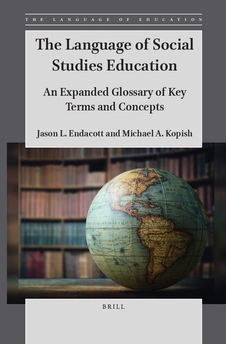 The Language Of Social Studies Education An Expanded Glossary Of Key Terms And Concepts Jason Endacott