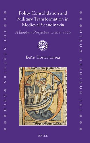 Polity Consolidation And Military Transformation In Medieval Scandinavia A European Perspective C10351320 Beat Elortza Larrea