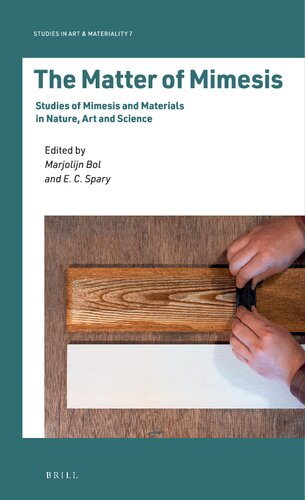 The Matter Of Mimesis Studies Of Mimesis And Materials In Nature Art And Science Marjolijn Bol