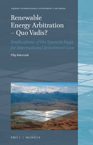Renewable Energy Arbitration Quo Vadis Implications Of The Spanish Saga For International Investment Law Filip Balcerzak