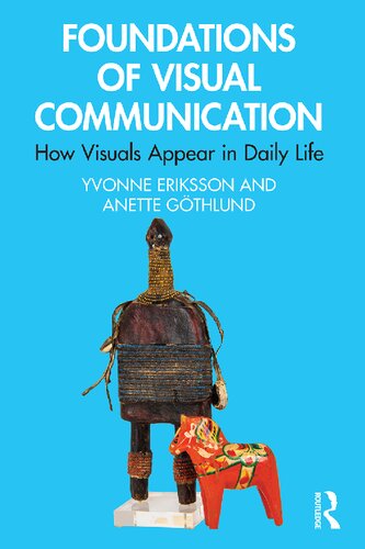 Foundations Of Visual Communication How Visuals Appear In Daily Life Yvonne Eriksson