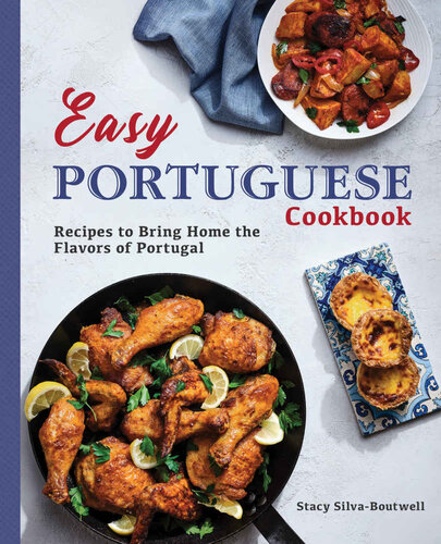 Easy Portuguese Cookbook Recipes To Bring Home The Flavors Of Portugal Stacy Silvaboutwell