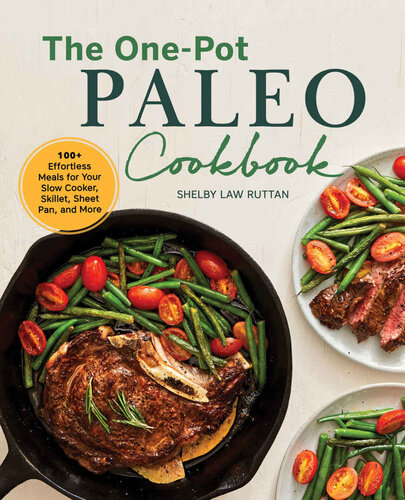 The Onepot Paleo Cookbook 100 Effortless Meals For Your Slow Cooker Skillet Sheet Pan And More Shelby Law Ruttan
