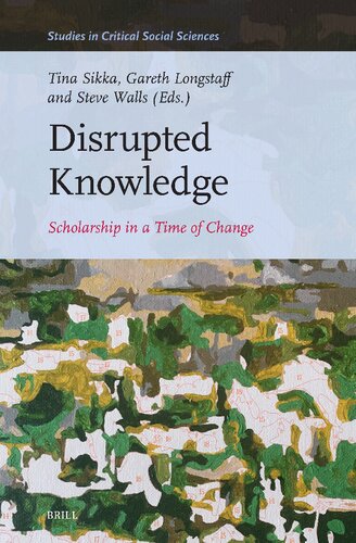 Disrupted Knowledge Scholarship In A Time Of Change Tina Sikka