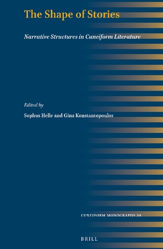 The Shape Of Stories Narrative Structures In Cuneiform Literature Gina Konstantopoulos Editor