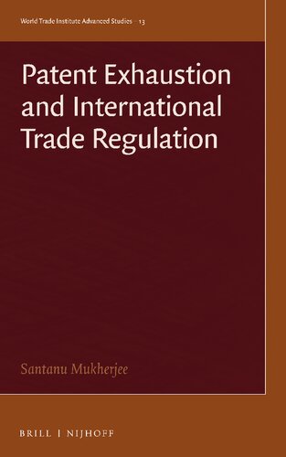 Patent Exhaustion And International Trade Regulation Santanu Mukherjee