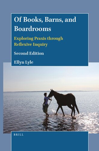 Of Books Barns And Boardrooms Exploring Praxis Through Reflexive Inquiry Second Edition 2nd Edition Ellyn Lyle
