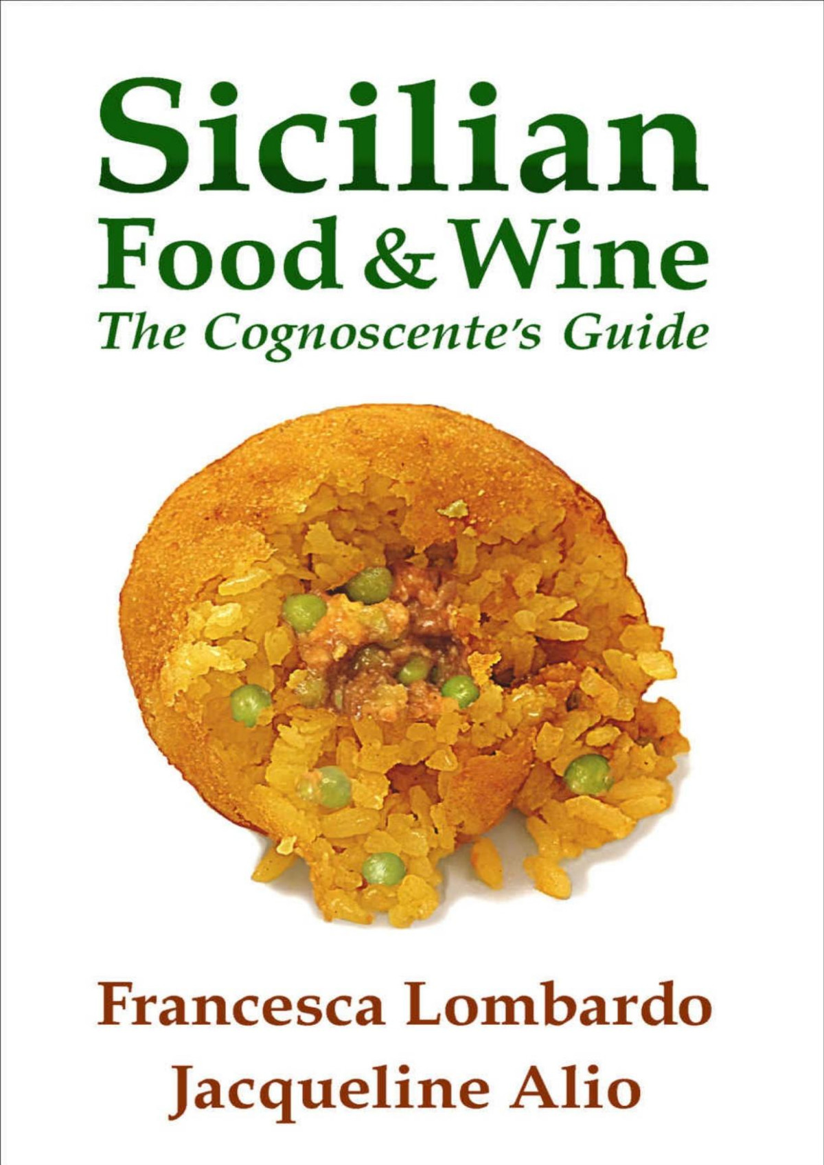 Sicilian Food And Wine The Cognoscentes Guide Francesca Lombardo Jacqueline Alio