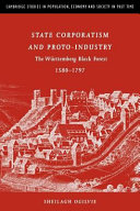 State Corporatism And Protoindustry The Wrttemberg Black Forest 15801797 Sheilagh C Ogilvie