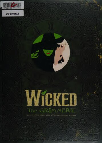 Wicked The Grimmerie A Behindthescenes Look At The Hit Broadway Musical 1st Edition David Cote