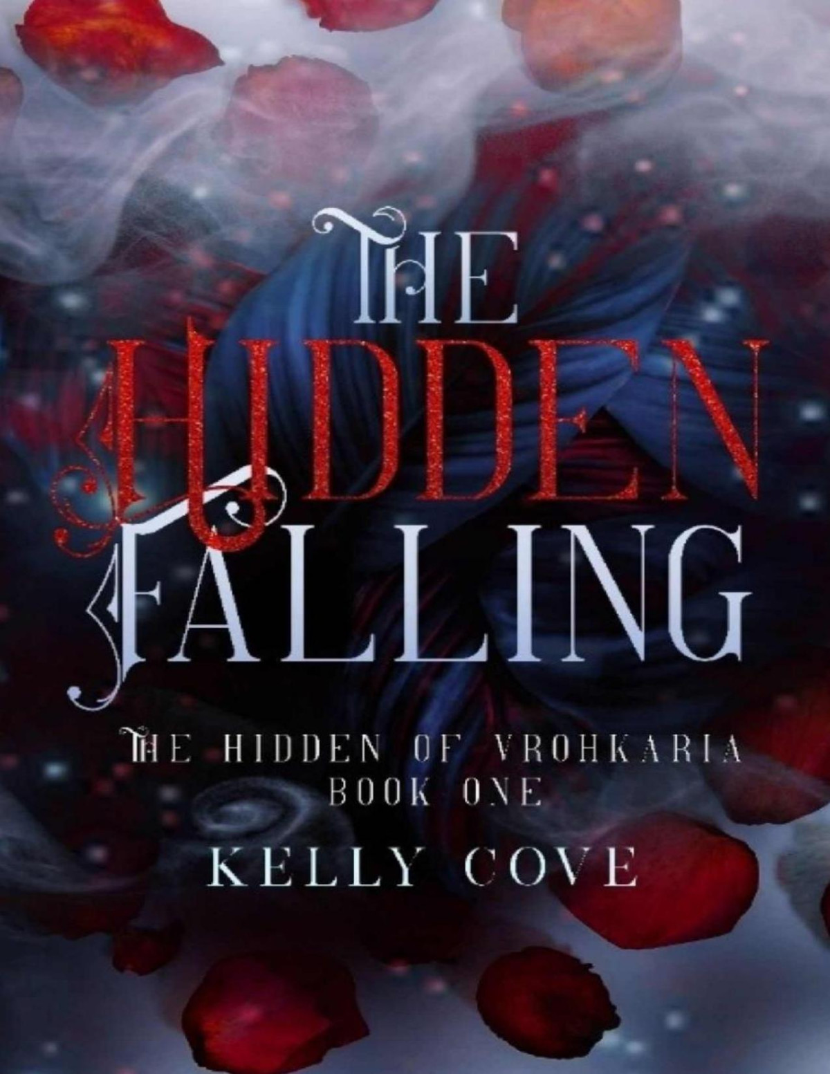 The Hidden Falling A Dark Fantasy Romance The Hidden Of Vrohkaria Book One Kelly Cove