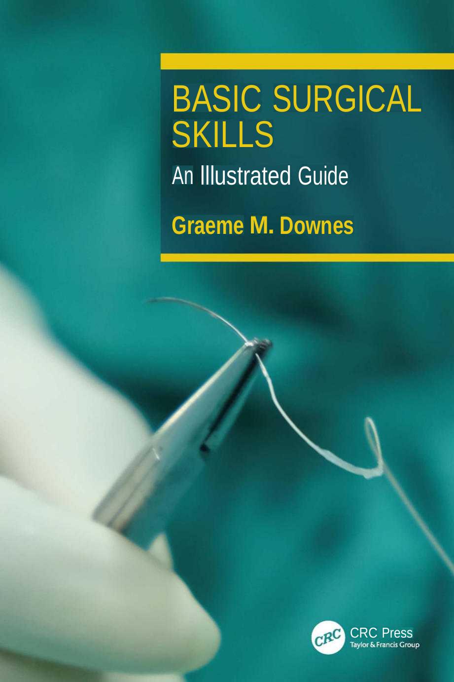 Basic Surgical Skills An Illustrated Guide 1st Graeme M Downes