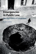 Emergencies In Public Law The Legal Politics Of Containment Karin Loevy