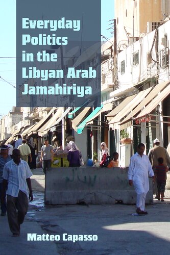 Everyday Politics In The Libyan Arab Jamahiriya Matteo Capasso