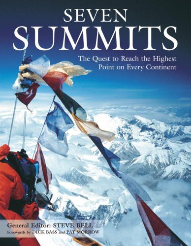 Seven Summits The Quest To Reach The Highest Point On Every Continent Steve Bell Dick Bass Pat Morrow