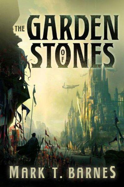 The Garden Of Stones Mark T Barnes