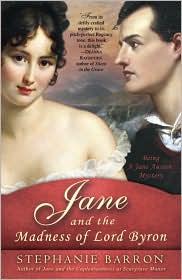 Jane And The Madness Of Lord Byron Being A Jane Austen Mystery Stephanie Barron