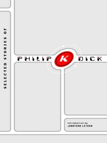 Selected Stories Of Philip K Dick Philip K Dick