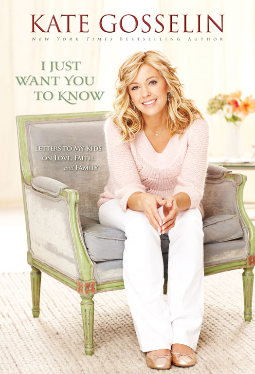 I Just Want You To Know Letters To My Kids On Love Faith And Family Kate Gosselin