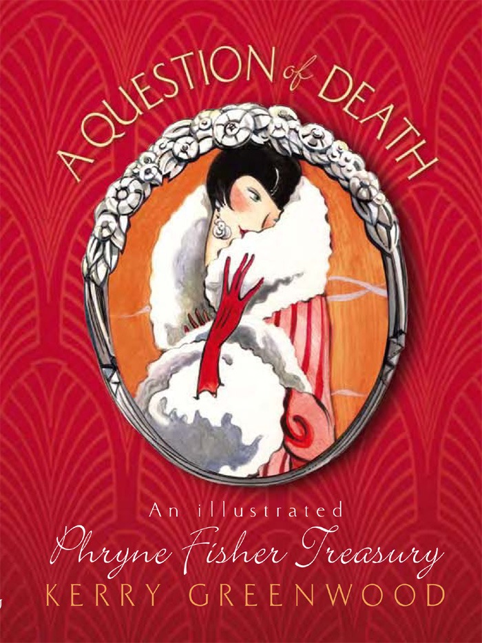 A Question Of Death An Illustrated Phryne Fisher Treasury Kerry Greenwood