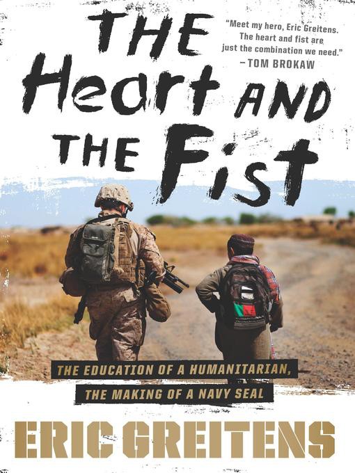 The Heart And The Fist The Education Of A Humanitarian The Making Of A Navy Seal Eric Greitens