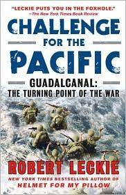 Challenge For The Pacific Guadalcanal The Turning Point Of The War Robert Leckie