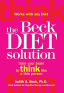 The Beck Diet Solution Train Your Brain To Think Like A Thin Person Reprint Judith S Beck