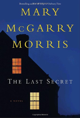 The Last Secret A Novel Mary Mcgarry Morris