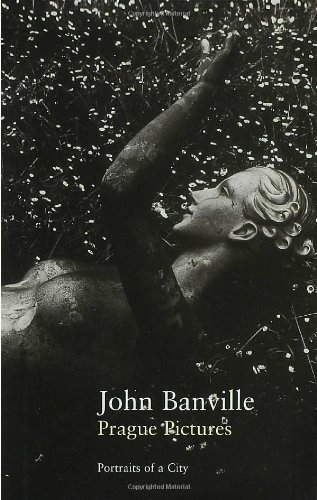Prague Pictures Portraits Of A City John Banville