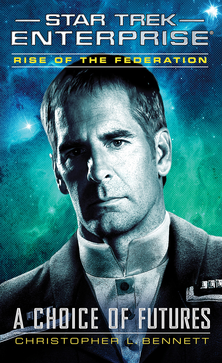Star Trek Enterprise 015 Rise Of The Federation A Choice Of Futures Christopher L Bennett