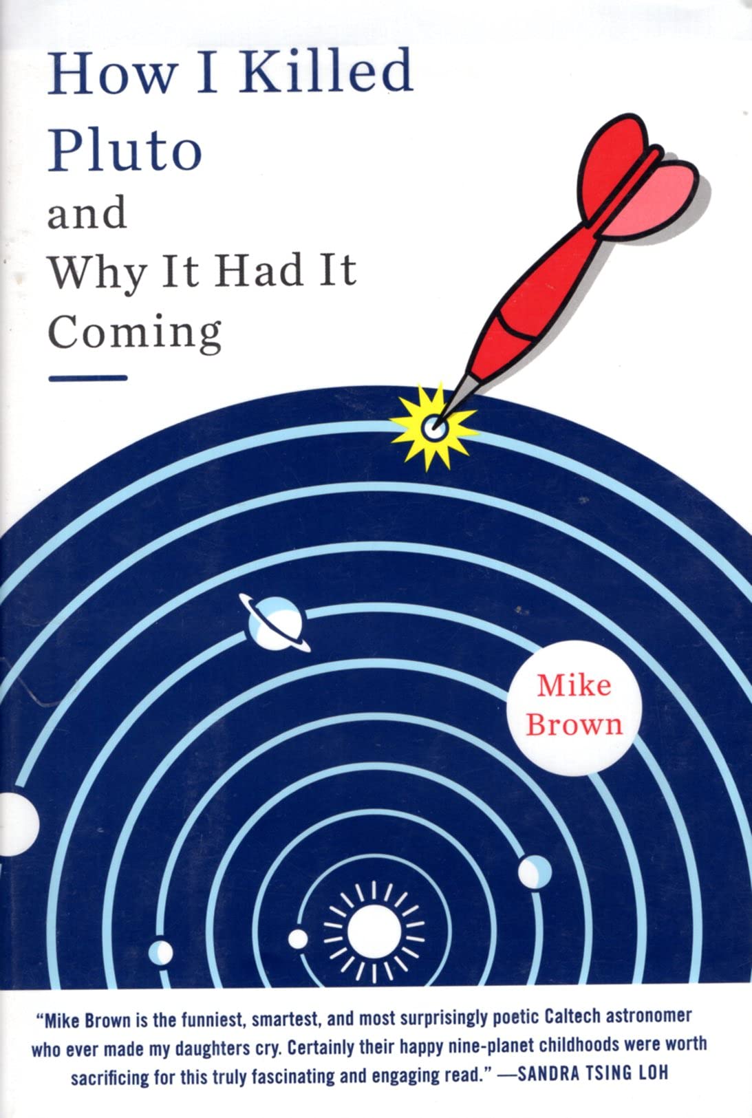 How I Killed Pluto And Why It Had It Coming Mike Brown