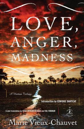 Love Anger Madness A Haitian Trilogy Marie Chauvet Rosemyriam Rjouis Val Vinokur