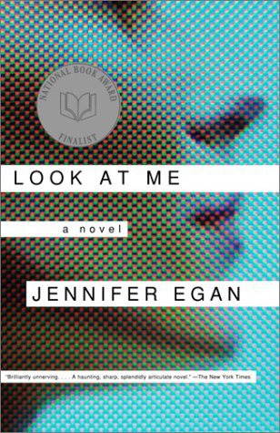 Look At Me A Novel Jennifer Egan