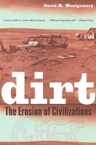 Dirt The Erosion Of Civilizations David R Montgomery