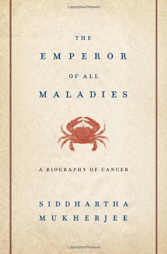 The Emperor Of All Maladies A Biography Of Cancer Siddhartha Mukherjee