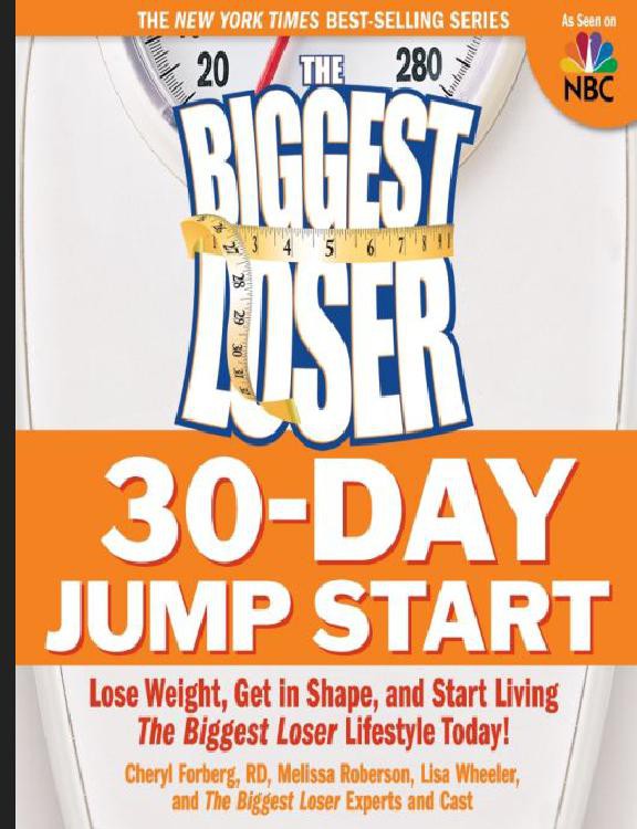 The Biggest Loser 30day Jump Start Lose Weight Get In Shape And Start Living The Biggest Loser Lifestyle Today Cheryl Forberg Melissa Roberson Lisa Wheeler Biggest Loser Experts Cast
