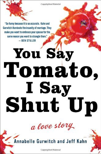 You Say Tomato I Say Shut Up Annabelle Gurwitch