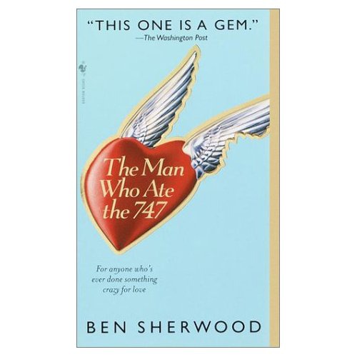 The Man Who Ate The 747 Ben Sherwood