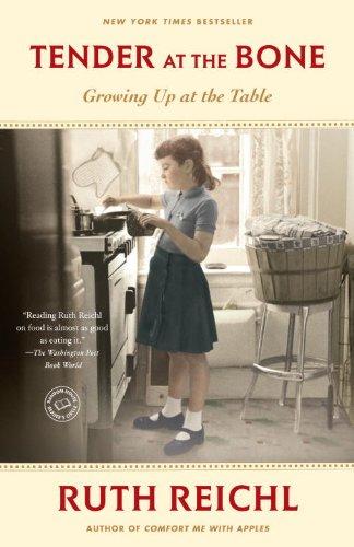 Tender At The Bone Growing Up At The Table Ruth Reichl