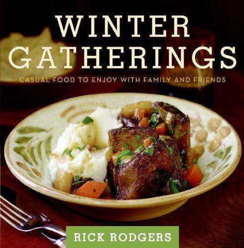 Winter Gatherings Casual Food To Enjoy With Family And Friends Rick Rodgers