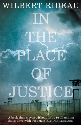 In The Place Of Justice A Story Of Punishment And Deliverance Wilbert Rideau