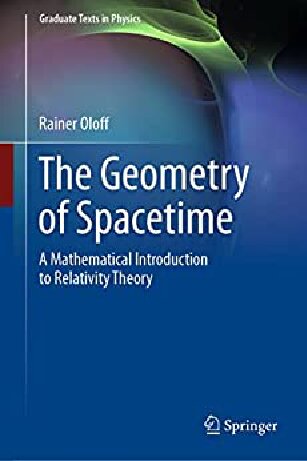 The Geometry Of Spacetime A Mathematical Introduction To Relativity Theory Rainer Oloff