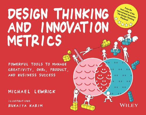 Design Thinking And Innovation Metrics Powerful Tools To Manage Creativity Okrs Product And Business Success Michael Lewrick