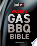 Webers Gas Barbecue Bible Manuel Weyer