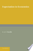 Expectation In Economics G L S Shackle
