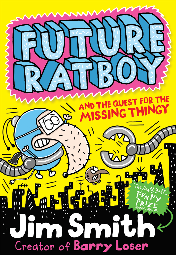 Future Ratboy And The Quest For The Missing Thingy Jim Smith
