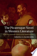 The Picaresque Novel In Western Literature From The Sixteenth Century To The Neopicaresque J A Garrido Ardila